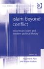 Islam Beyond Conflict : Indonesian Islam and Western Political Theory - Book