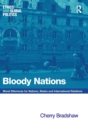 Bloody Nations : Moral Dilemmas for Nations, States and International Relations - Book