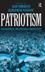 Patriotism : Philosophical and Political Perspectives - Book