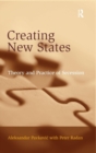 Creating New States : Theory and Practice of Secession - Book