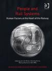 People and Rail Systems : Human Factors at the Heart of the Railway - Book