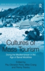 Cultures of Mass Tourism : Doing the Mediterranean in the Age of Banal Mobilities - Book
