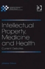 Intellectual Property, Medicine and Health : Current Debates - Book