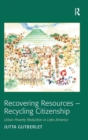 Recovering Resources - Recycling Citizenship : Urban Poverty Reduction in Latin America - Book