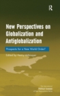 New Perspectives on Globalization and Antiglobalization : Prospects for a New World Order? - Book