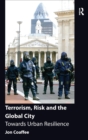 Terrorism, Risk and the Global City : Towards Urban Resilience - Book
