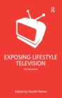 Exposing Lifestyle Television : The Big Reveal - Book
