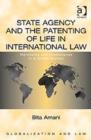 State Agency and the Patenting of Life in International Law : Merchants and Missionaries in a Global Society - Book