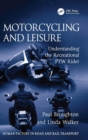 Motorcycling and Leisure : Understanding the Recreational PTW Rider - Book