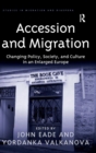 Accession and Migration : Changing Policy, Society, and Culture in an Enlarged Europe - Book