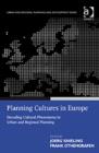 Planning Cultures in Europe : Decoding Cultural Phenomena in Urban and Regional Planning - Book