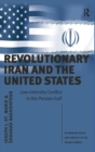 Revolutionary Iran and the United States : Low-intensity Conflict in the Persian Gulf - Book