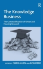 The Knowledge Business : The Commodification of Urban and Housing Research - Book
