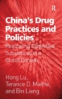China's Drug Practices and Policies : Regulating Controlled Substances in a Global Context - Book