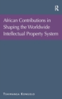 African Contributions in Shaping the Worldwide Intellectual Property System - Book