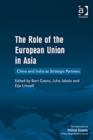 The Role of the European Union in Asia : China and India as Strategic Partners - Book