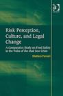 Risk Perception, Culture, and Legal Change : A Comparative Study on Food Safety in the Wake of the Mad Cow Crisis - Book