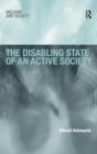 The Disabling State of an Active Society - Book