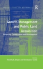 Growth Management and Public Land Acquisition : Balancing Conservation and Development - Book