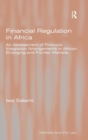 Financial Regulation in Africa : An Assessment of Financial Integration Arrangements in African Emerging and Frontier Markets - Book