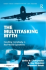 The Multitasking Myth : Handling Complexity in Real-World Operations - Book