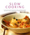 Slow Cooking : 150 Delicious Simple-to-make Recipes Shown in 200 Stunning Photographs - Soups, Stews, Casseroles, Roasts, Comforting Hot-pots, and Easy One-pot Meals - Book