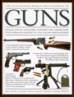 The Illustrated World Encyclopedia of Guns : Pistols, Rifles, Revolvers, Machine and Submachine Guns Through History in 1200 Colour Photographs - Book