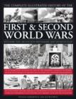 The Complete Illustrated History of the First and Second World Wars : An Authoritative Account of the Two of the Deadliest Conflicts in Human History with Analysis of Decisive Encounters and Landmark - Book