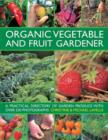 Organic Vegetable and Fruit Gardener : a Practical Directory of Garden Produce with Over 250 Photographs - Book