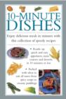 10-minute Dishes : Enjoy Delicious Meals in Minutes with This Collection of Speedy Recipes - Book