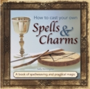 How to Cast Your Own Spells & Charms - Book