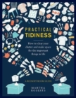 Practical Tidiness : How to clear your clutter and make space for the important things in life, a room by room guide - Book