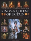 Kings and Queens of Britain, Illustrated History of : A visual encyclopedia of every king and queen of Britain, from Saxon times through the Tudors and Stuarts to today - Book