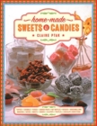 Home-made Sweets & Candies : 150 traditional treats to make, shown step by step: sweets, candies, toffees, caramels, fudges, candied fruits, nut brittles, nougats, marzipan, marshmallows, taffies, lol - Book