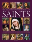 Saints, The Illustrated Encyclopedia of : An authoritative guide to the lives and works of over 300 Christian saints, with beautiful images throughout - Book