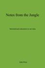 Notes From The Jungle - International Education in Our Time - Book