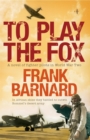 To Play The Fox : An action-packed World War Two thriller to set your pulse racing - Book