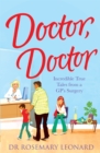 Doctor, Doctor: Incredible True Tales From a GP's Surgery - Book