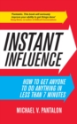 Instant Influence : How to Get Anyone to do Anything in Less Than 7 Minutes - eBook
