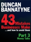 Part 3: Money Talks - 43 Mistakes Businesses Make (Ebook) - eBook