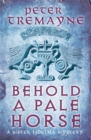 Behold A Pale Horse (Sister Fidelma Mysteries Book 22) : A captivating Celtic mystery of heart-stopping suspense - Book