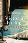 The Thread : 'Storytelling at its best' from million-copy bestseller Victoria Hislop - eBook