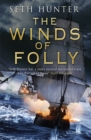 The Winds of Folly : A twisty nautical adventure of thrills and intrigue set during the French Revolution - Book