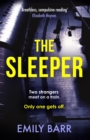 The Sleeper : Two strangers meet on a train. Only one gets off. A dark and gripping psychological thriller. - eBook