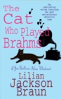 The Cat Who Played Brahms (The Cat Who  Mysteries, Book 5) : A charming feline whodunit for cat lovers everywhere - eBook