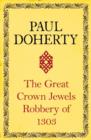 The Great Crown Jewels Robbery of 1303 : A gripping insight into an infamous robbery - eBook