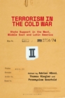 Terrorism in the Cold War : State Support in the West, Middle East and Latin America - eBook