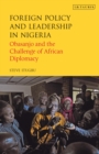 Foreign Policy and Leadership in Nigeria : Obasanjo and the Challenge of African Diplomacy - Book