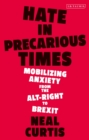 Hate in Precarious Times : Mobilizing Anxiety from the Alt-Right to Brexit - Book