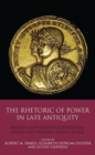 The Rhetoric of Power in Late Antiquity : Religion and Politics in Byzantium, Europe and the Early Islamic World - eBook